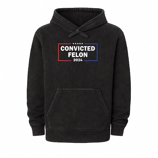convicted felon 2024 Mineral Wash Hoodies