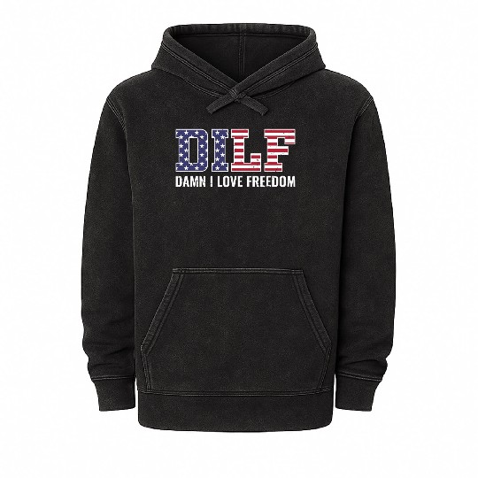 DILF - Damn I Love Freedom, USA Patriotic July 4th Mineral Wash Hoodies