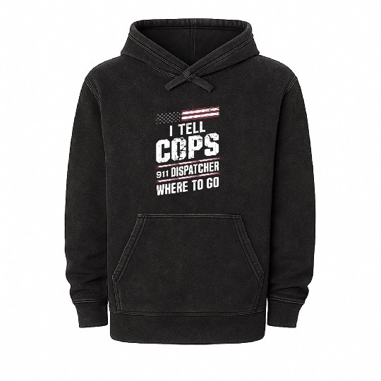 I Tell Cops Where To Go Radio 911 Dispatcher Mineral Wash Hoodies
