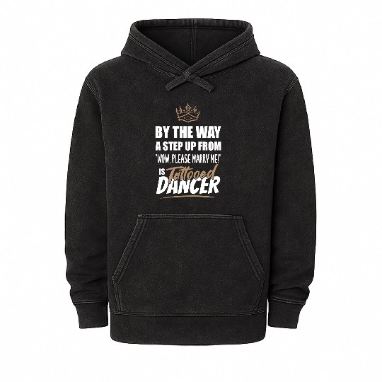Tattooed Dancer / Dance Teacher is the best. Mineral Wash Hoodies