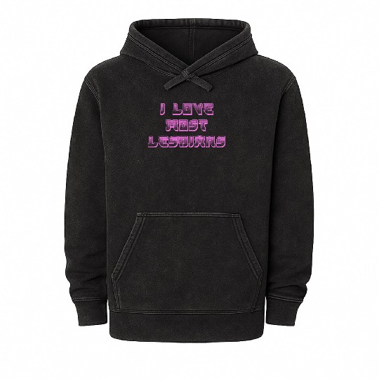 I love most lesbians Mineral Wash Hoodies