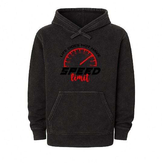 Life Does Not Have Speed Limit 4 Mineral Wash Hoodies