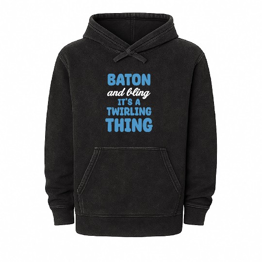Baton And Bling It's A Twirling Thing Marching Mineral Wash Hoodies