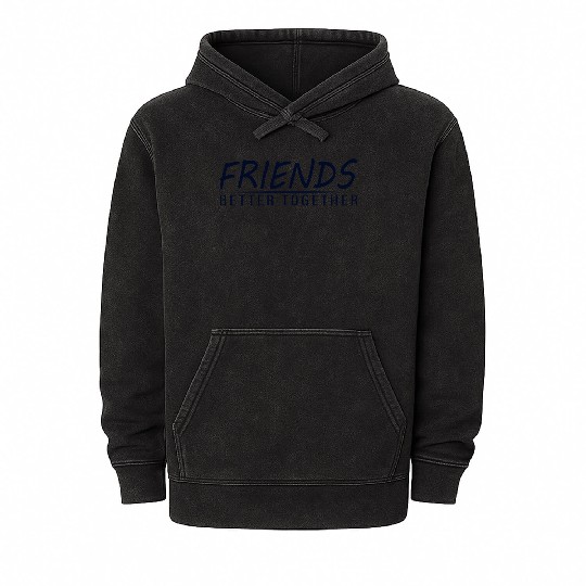 Friends better together Mineral Wash Hoodies