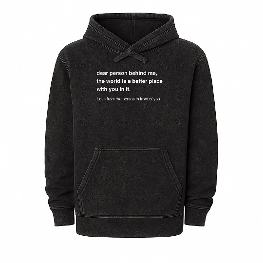 Dear Person Behind Me Positive Message Mineral Wash Hoodies