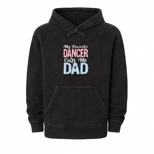 My Favorite Dancer Calls Me Dad Ballet Ballerina Mineral Wash Hoodies