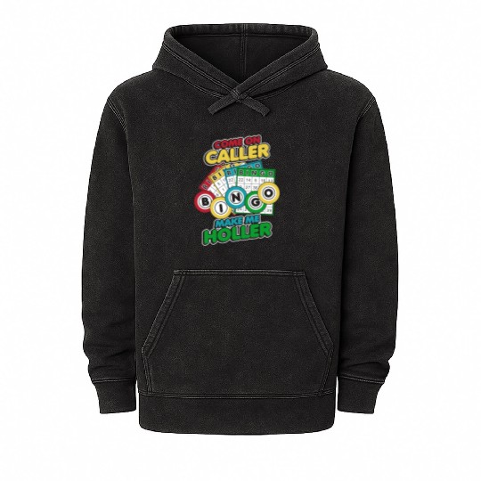 Come On Caller Make Me Holler Caller Daubers Bingo Mineral Wash Hoodies