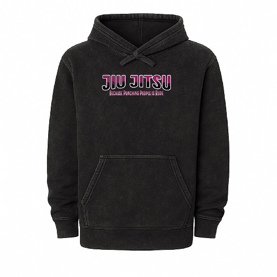 Because Punching People is Rude Jiu Jitsu Mineral Wash Hoodies