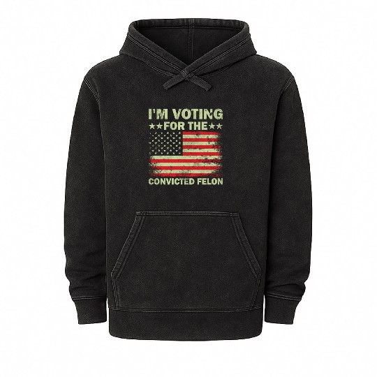 Im Voting For The Convicted Felon Us Flag Mineral Wash Hoodies