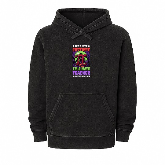 Halloween Math Teacher Don't Need Costume Job Scar Mineral Wash Hoodies