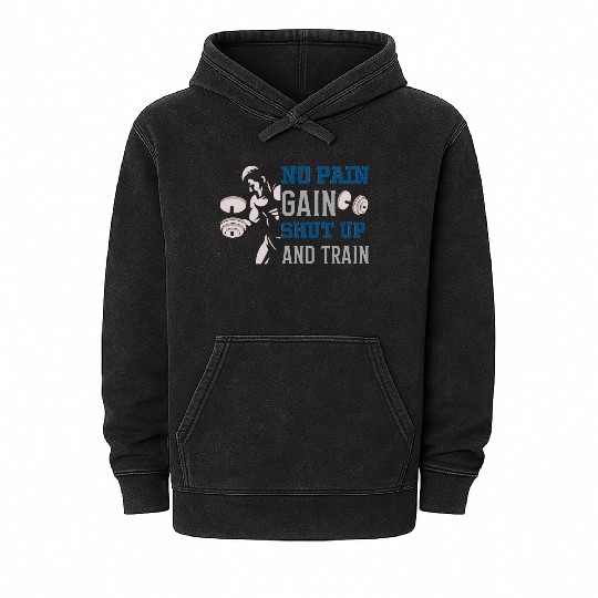 no pain no gain shut up and train Mineral Wash Hoodies