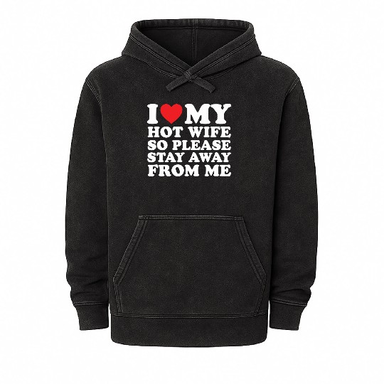 I Love My Hot Wife Mineral Wash Hoodies I Love My Wife Mineral Wash Hoodies