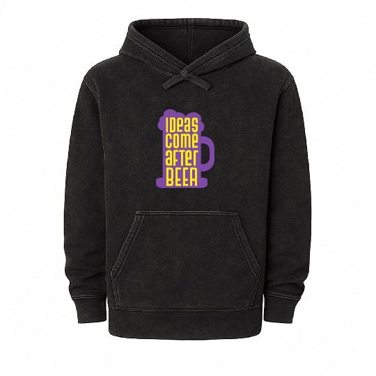 Ideas Come After Beer Funny Alcohol Beer Mineral Wash Hoodies