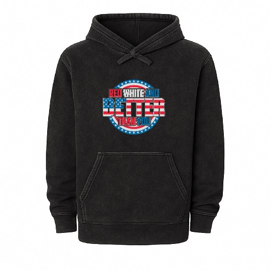 Red White And Better Than You Patriotic Pride Mineral Wash Hoodies