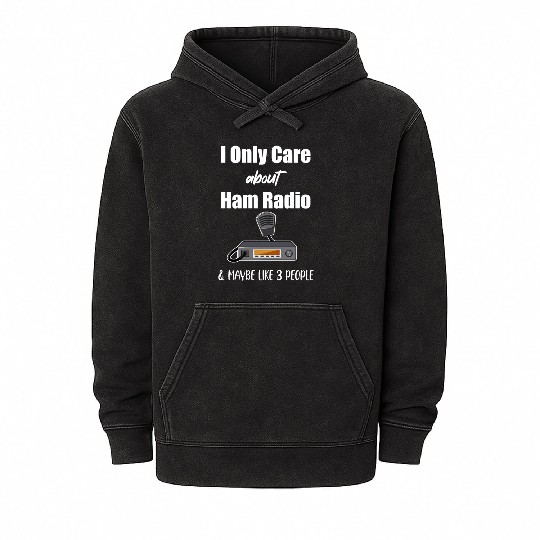 I Only Care About Ham Radio & Maybe Like 3 People Mineral Wash Hoodies