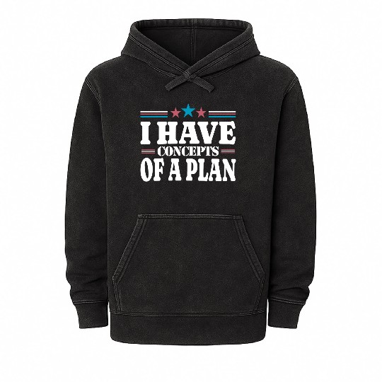 I Have Concepts Of A Plan- Harris Trump Debate Mineral Wash Hoodies