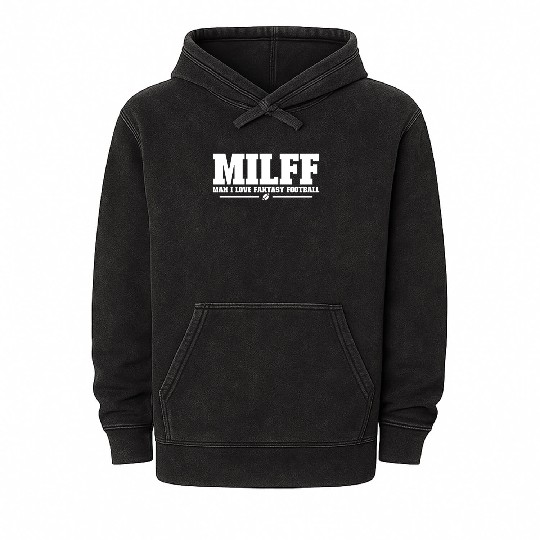 MILFF Man I Love Fantasy Football Funny Football Mineral Wash Hoodies