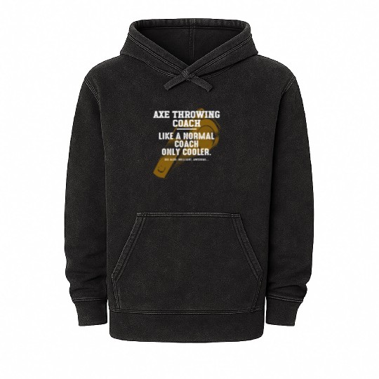 Axe Throwing Coach Like a Normal Coach Axe Thrower Mineral Wash Hoodies