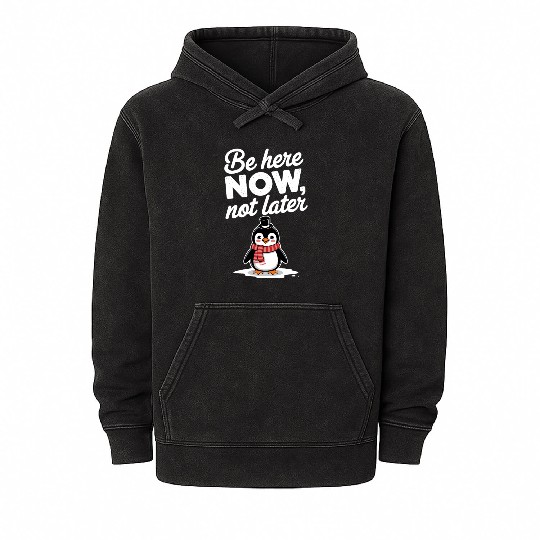Be Here Now Mindfulness Penguin Message Mineral Wash Hoodies