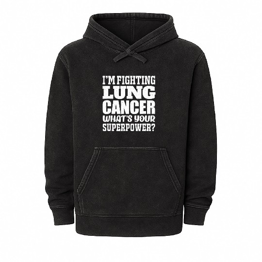 I'm Fighting Lung Cancer Mineral Wash Hoodies
