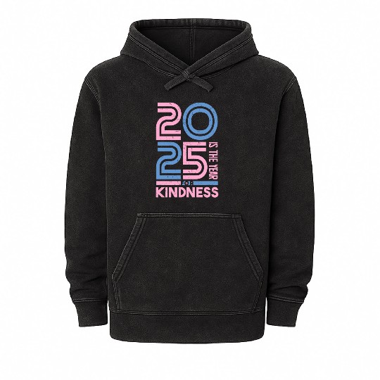 2025 Is The Year For Kindness Movement Mineral Wash Hoodies