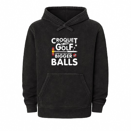 Croquet is like golf but with bigger balls Mineral Wash Hoodies
