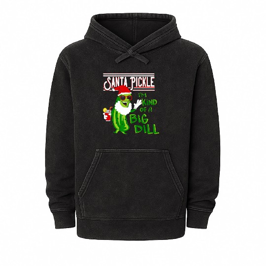 SANTA PICKLE I M KIND OF A BIG DILL Mineral Wash Hoodies