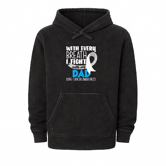 Lung Cancer Awareness I Fight With My Dad Mineral Wash Hoodies