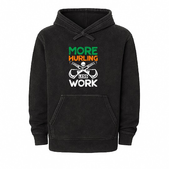 More Hurling Less Work Mineral Wash Hoodies