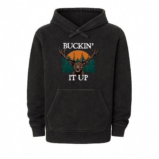 Buckin it Up Deer Hunting Elk Hunter Forest Funny Mineral Wash Hoodies