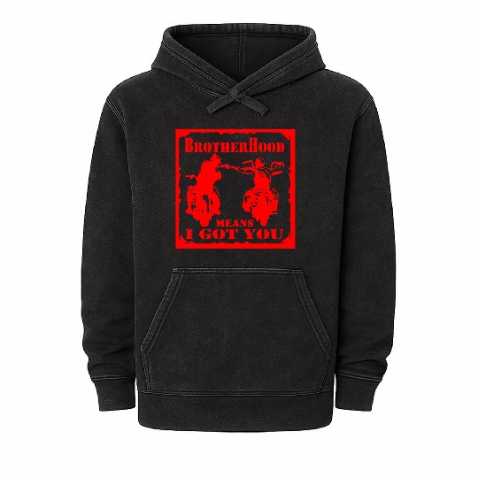 Biker Brotherhood Means I Got You Mineral Wash Hoodies