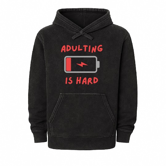 Adulting is hard Mineral Wash Hoodies