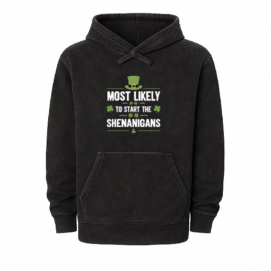 Most Likely To Start The Shenanigans St Patrick's Mineral Wash Hoodies