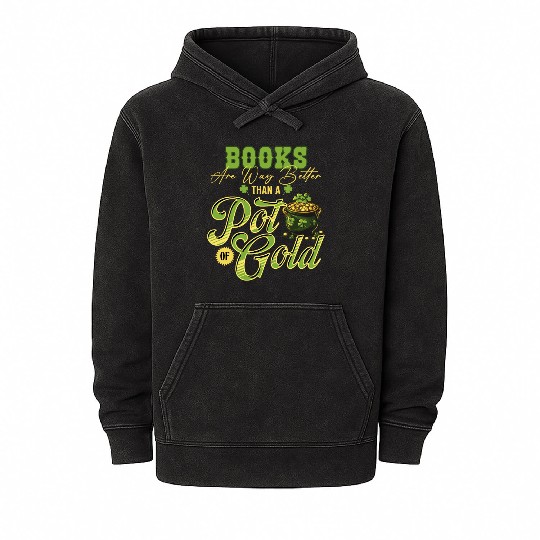 Books Are Way Better Than A Pot Of Gold St Mineral Wash Hoodies