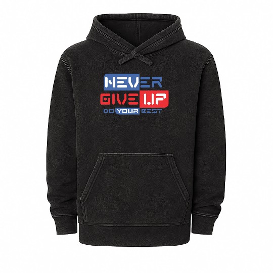 Never give up Mineral Wash Hoodies