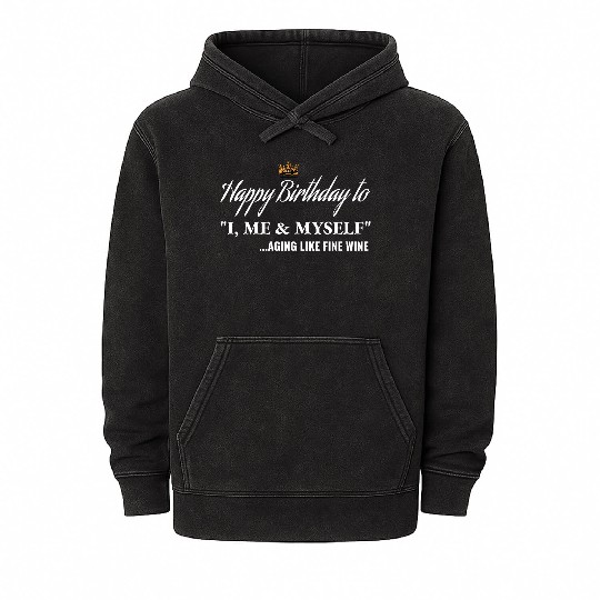 Birthday Gift for him Happy Birthday to I ME MYSEL Mineral Wash Hoodies