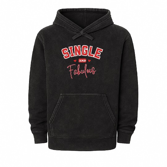 single and Fabulous Mineral Wash Hoodies for Independent souls