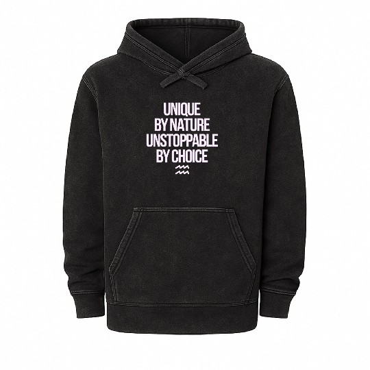 Aquarius Zodiac Unique By Nature Unstoppable Mineral Wash Hoodies