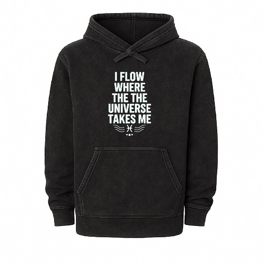 Pisces Zodiac: I Flow Where The Universe Takes Me Mineral Wash Hoodies