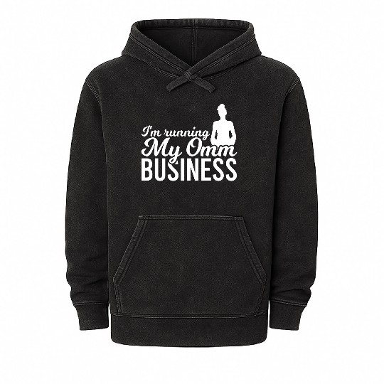 I'm Running My Omm Business Mineral Wash Hoodies