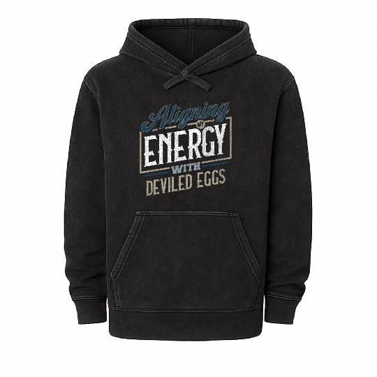 Aligning My Energy With Deviled Eggs Humor Mineral Wash Hoodies