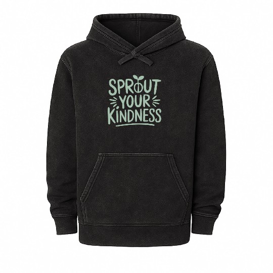 Sprout Your Kindness Vegan Vegetarian Message Mineral Wash Hoodies