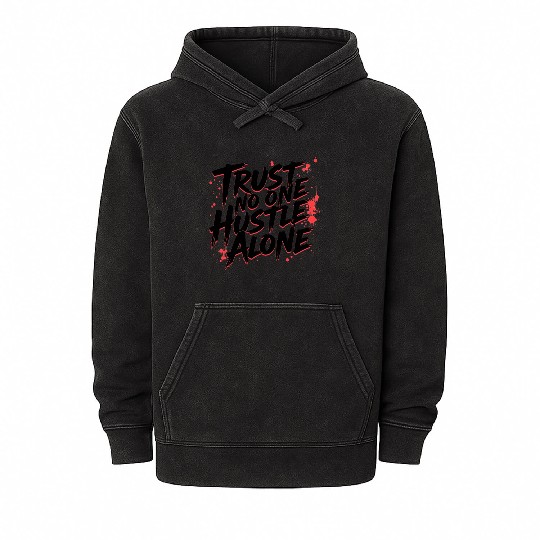 Trust No One Hustle Alone - Graffiti Style Mineral Wash Hoodies