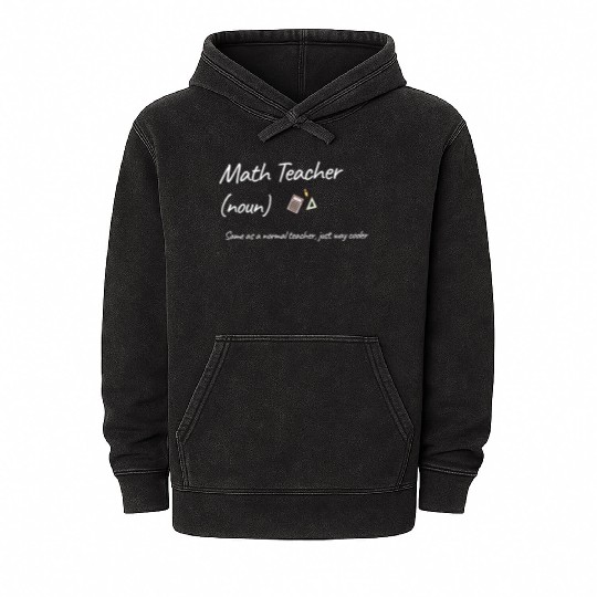 Math Teacher Same As Normal Teacher Much Cooler Mineral Wash Hoodies