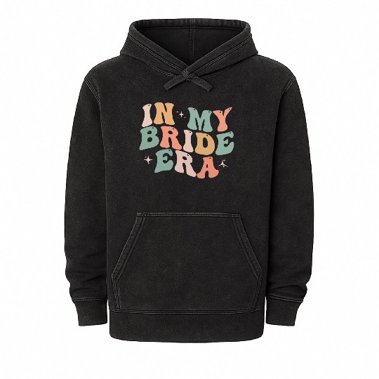In My Bride Era Funny Groovy Wedding Engagement Mineral Wash Hoodies