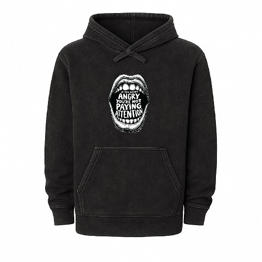 If You Aren t Angry Pay Attention Mineral Wash Hoodies