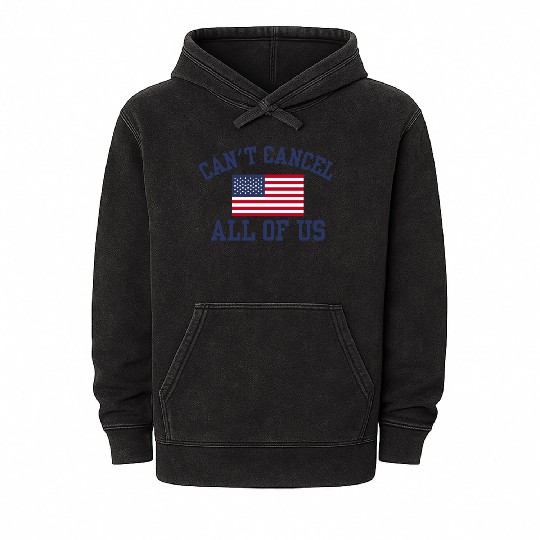 Can't Cancel All Of Us Us USA American Flag Mineral Wash Hoodies