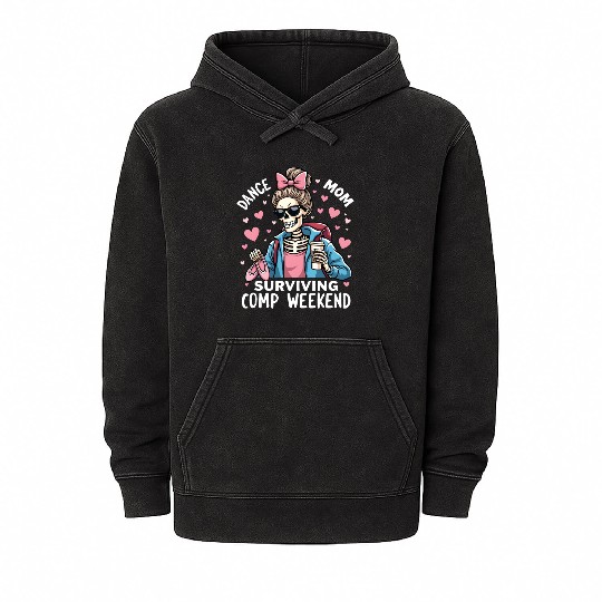 Dance Mom Surviving Comp Weekend Mineral Wash Hoodies