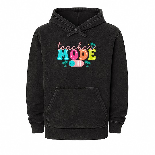 Teacher Mode Off Class Dismissed Teacher Off Du Mineral Wash Hoodies