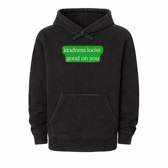Kindness Looks Good on You – Green Edition Mineral Wash Hoodies